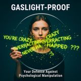 GASLIGHT-PROOF: Your Defense Against Psychological MANIPULATION