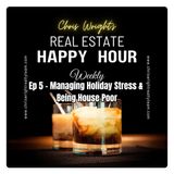 EP 5 - Managing Holiday Stress. Being House Poor