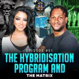 Episode #51 - The Hybridisation Program and The Matrix w/ Geraldine Orozco