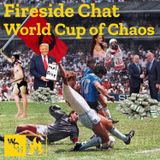 E124: [TEASER] Fireside Chat - World Cup of Chaos