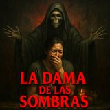 💀🔥La Dama de las Sombras ⁄ Relato  de Terror🔥💀