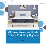 Why Azure Mattress Should Be Your Next Sleep Upgrade