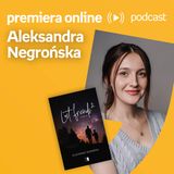 Aleksandra Negrońska – PREMIERA ONLINE #12