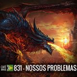 Café Brasil 831 - Nossos problemas