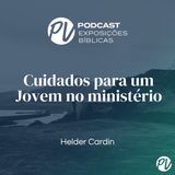 Cuidados para um Jovem no ministério - Helder Cardin