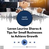 Lavon Laurine Shares 6 Tips for Small Businesses to Achieve Growth