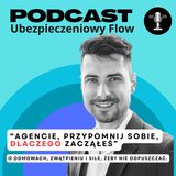 #25 Ubezpieczeniowy FLOW - Agencie, przypomnij sobie, dlaczego zacząłeś. O odmowach, zwątpieniu i sile, żeby nie odpuszczać