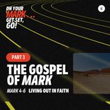 On Your Mark, Get Set, Go: The Gospel of Mark Series - Part 3: Mark 4-6 | Vijay Raj