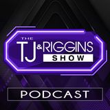 Full Show 11/06/2025 | The TJ & Riggins Podcast and Radio Show
