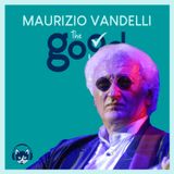 62. The Good List: Maurizio Vandelli -  5 incontri che mi hanno  (quasi sempre) cambiato la vita