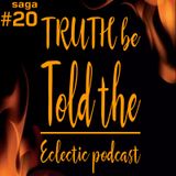 Saga #20 - TRUTH be Told|Eclectic podcast