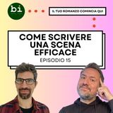 15 - Dalla Teoria alla Pratica: Come Scrivere Scene Efficaci e Trovare la Tua VOCE Unica