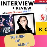 Ep 31: Korean Adoptee Interview (Part Two - 'Return Of ALINE GIORDANO' / "Return To Seoul")