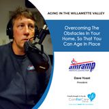 7/18/20: Dave Yoast with Amramp | Overcoming obstacles to age in place | Aging in the Willamette Valley with John Hughes