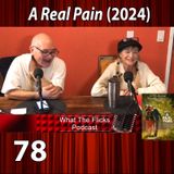 WTF 78 "A Real Pain" (2024)