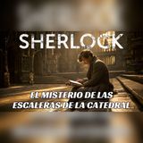 Sherlock Holmes y los 13 peldaños que ocultaban un crimen perfecto