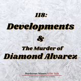 118: Developments & The Murder of Diamond Alvarez (Abel Acosta - Chaiden Miller & Jeremy Goodale - Frank Deleon Jr)