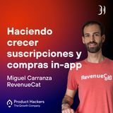 Haciendo crecer suscripciones y compras in-app con Miguel Carranza de RevenueCat
