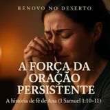A Força da Oração Persistente de Ana | Deus Responde no Seu Tempo