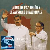¿Zona de paz, unión y desarrollo binacional?