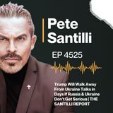 Trump Will Walk Away From Ukraine Talks in Days If Russia & Ukraine Don’t Get Serious | THE SANTILLI REPORT