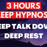 3 HOURS Sleep Hypnosis Talk Down for Deep Rest (Sleep all night long)