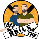 Off The Rails Ep. 619