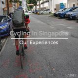 Episode 9: Cycling in Singapore. Our Experiences.