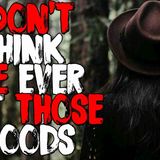 _My Friend And I Went Hiking And I_m Starting To Think She Never Left Those Woods_ Creepypasta