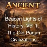 Beacon Lights of History Vol 1 The Old Pagan Civilizations - John Lord