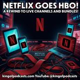 Netflix Goes HBO!  A Rewind to Live Channels and Bundles?