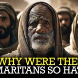 Who Were the Samaritans_ And Why Were They So Hated by the Jews