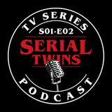 Serial Twins Podcast - S01 E02