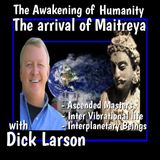 Mairterya and The Awakening of Humanity with Dick Larson
