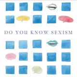 Episode 1: What is Sexism and why do we exert sexist behavior.