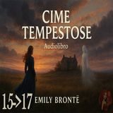 Cime Tempestose – Capitolo 15-16-17 - Audiolibro in Italiano – Emily Brontë (Voce Femminile)