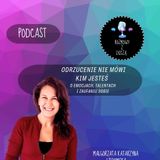 Odrzucenie nie mówi kim jesteś. O emocjach, talentach i zaufaniu sobie