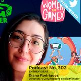 302 - Entrevista Diana Rodriguez, Women in Gamex