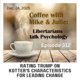 Rating Trump on Kotter's Characteristics for Leading Change (ep 312)