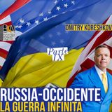 RUSSIA-OCCIDENTE, LA GUERRA INFINITA - Parte IX- DMITRY KORESHKOV