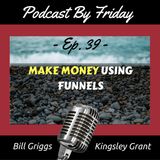 PBF39 How to Make Money with Your Podcast Using Sales Funnels with Bill Griggs and Kingsley Grant
