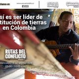 Así es ser líder de restitución de tierras en Colombia