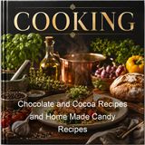 Chocolate and Cocoa Recipes and Home Made Candy Recipes - Janet McKenzie Hill Maria Parloa