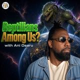 Ani Osaru | Reptilians Among Us? Ancient Mythology, Archetypes, Egregores & Mind Control