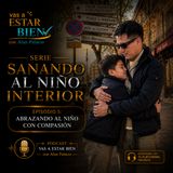 🫂 Tal Vez No Necesitas Ser Más Fuerte… Necesitas Abrazar a Tu Niño Interior | EP. 5/7