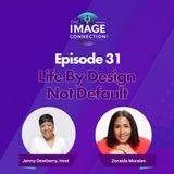 The Image Connection Show: Episode 31 - Life By Design, Not Default