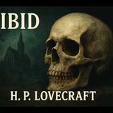 "Ibid" by H.P. Lovecraft | Classic Satire & Weird Fiction (Full Audiobook)