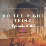 #308 I Do The Right Thing (Black Lives Matter, Chapter Seven)