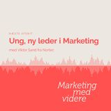 Afsnit #86: Ung, ny leder i Marketing