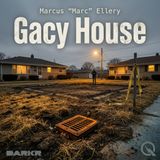 Gacy House - Descend into the darkness with Marcus "Marc" Ellery